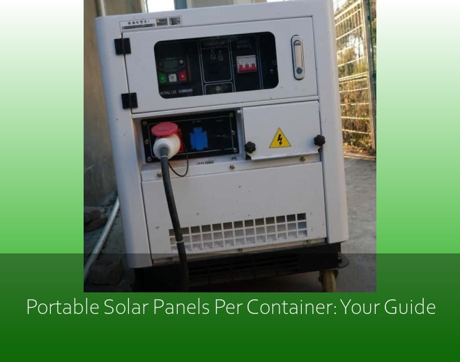 Portable Solar Panels Per Container: Your Guide
